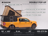 Double Pop-Up truck cap camper dimensions on a Ford Maverick: 50 by 100 inch sleeping area, 10 inch closed tent height, 295 to 375 lbs